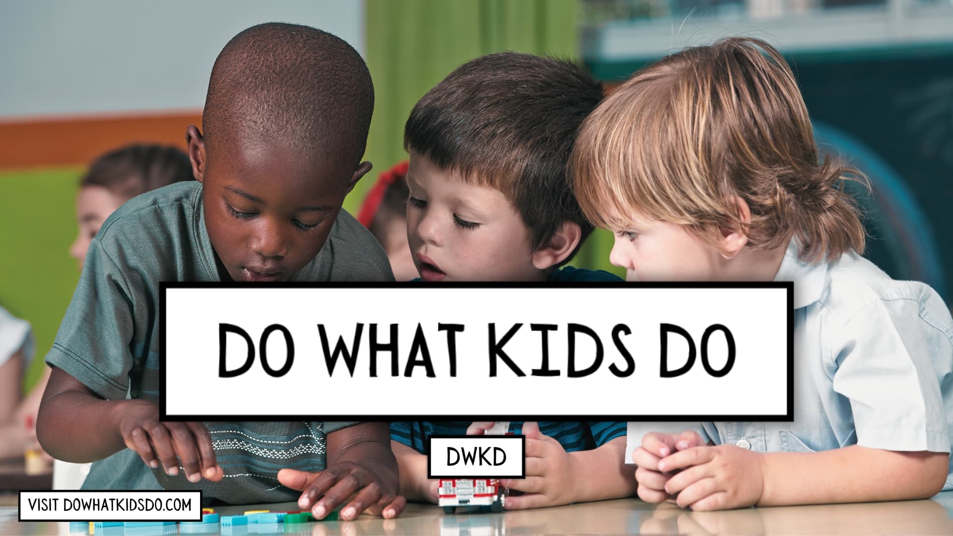 Why We Made Do What Kids Do